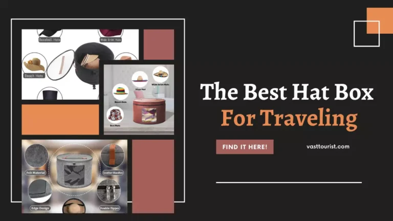 Top 10 Best Hat Box for Traveling – Keep Your Headwear Safe and Stylish On the Go!