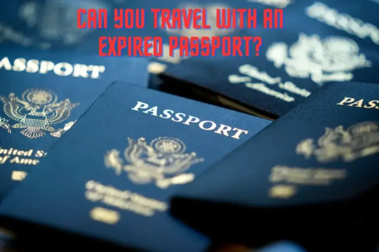 Can You Travel With An Expired Passport?