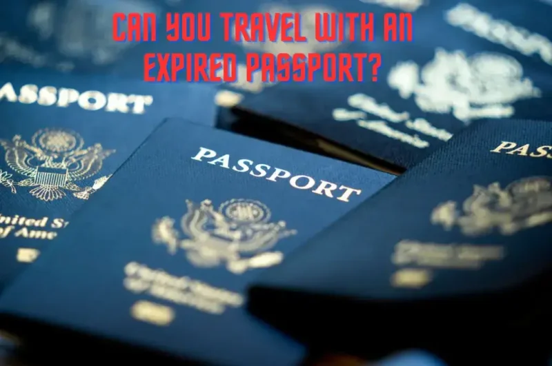 Can You Travel With An Expired Passport Scaled.webp