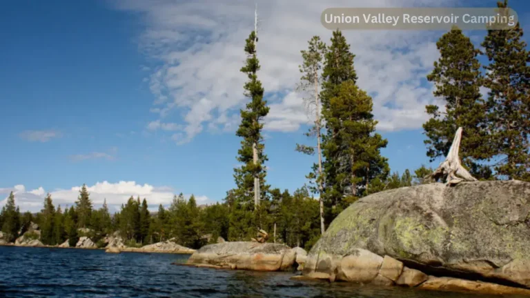 Union Valley Reservoir Camping: Embrace Nature’s Tranquility at its Finest
